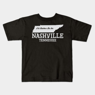 I'd Rather Be In Nashville Tennessee Kids T-Shirt